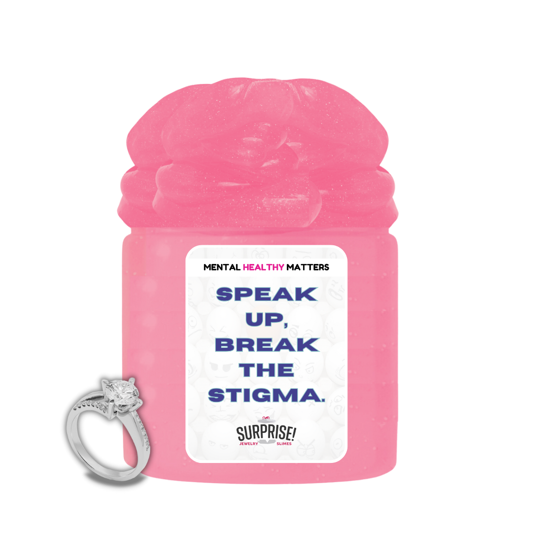 SPEAK UP, BREAK THE STIGMA | MENTAL HEALTH JEWELRY SLIMES