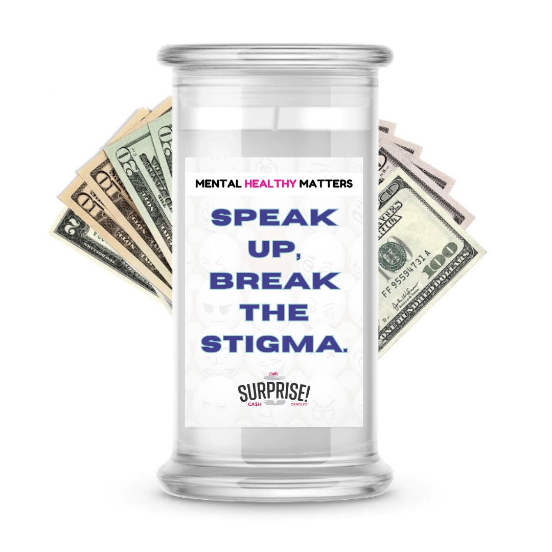 SPEAK UP, BREAK THE STIGMA | MENTAL HEALTH CASH CANDLES