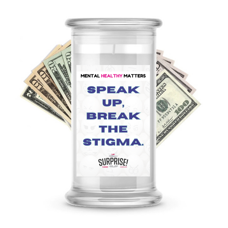 SPEAK UP, BREAK THE STIGMA | MENTAL HEALTH CASH CANDLES