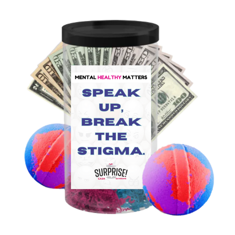 SPEAK UP, BREAK THE STIGMA | MENTAL HEALTH CASH BATH BOMBS