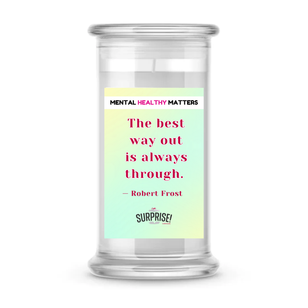 THE BEST WAY OUT IS ALWAYS THROUGH - ROBERT FROST | MENTAL HEALTH CANDLES