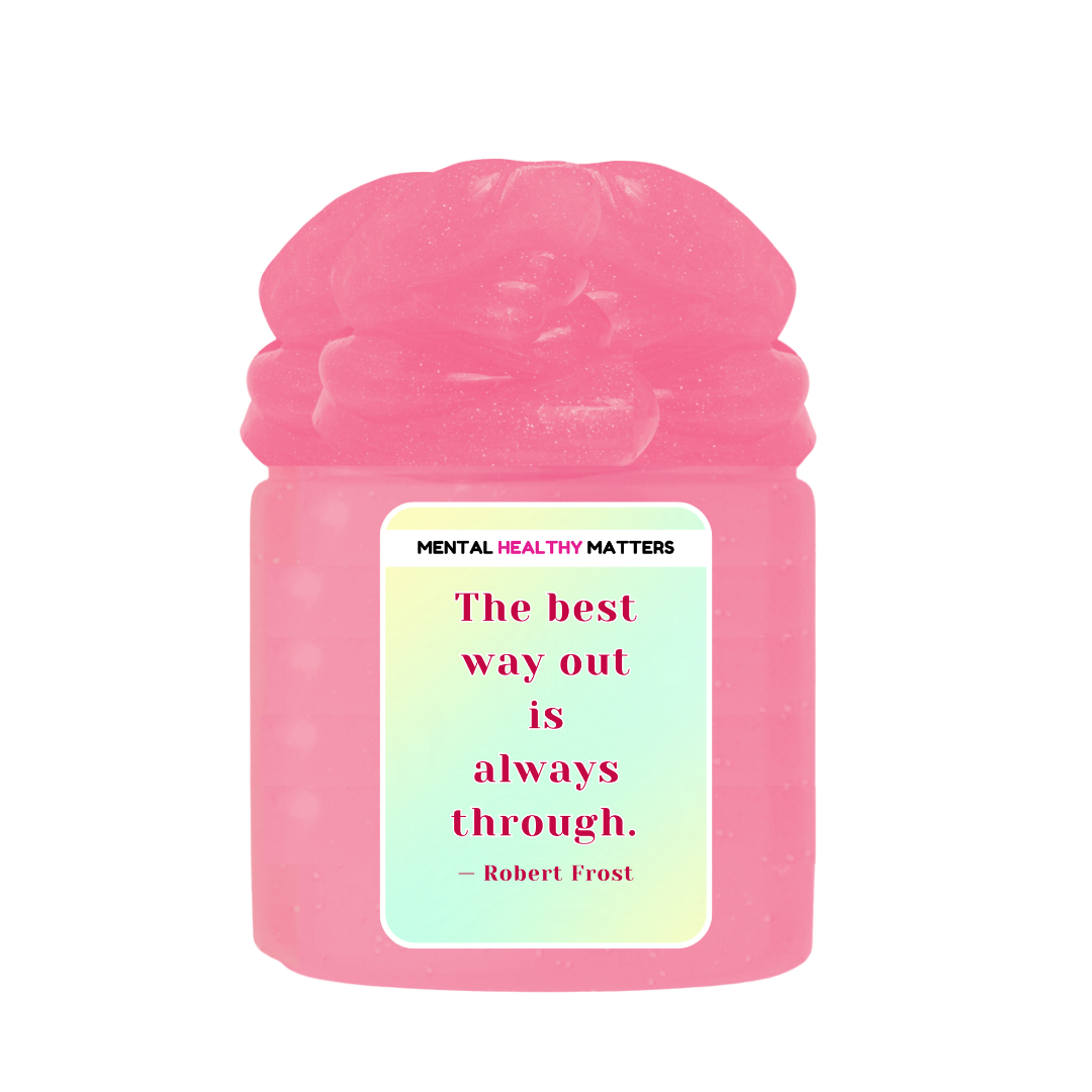 THE BEST WAY OUT IS ALWAYS THROUGH - ROBERT FROST | MENTAL HEALTH SLIMES
