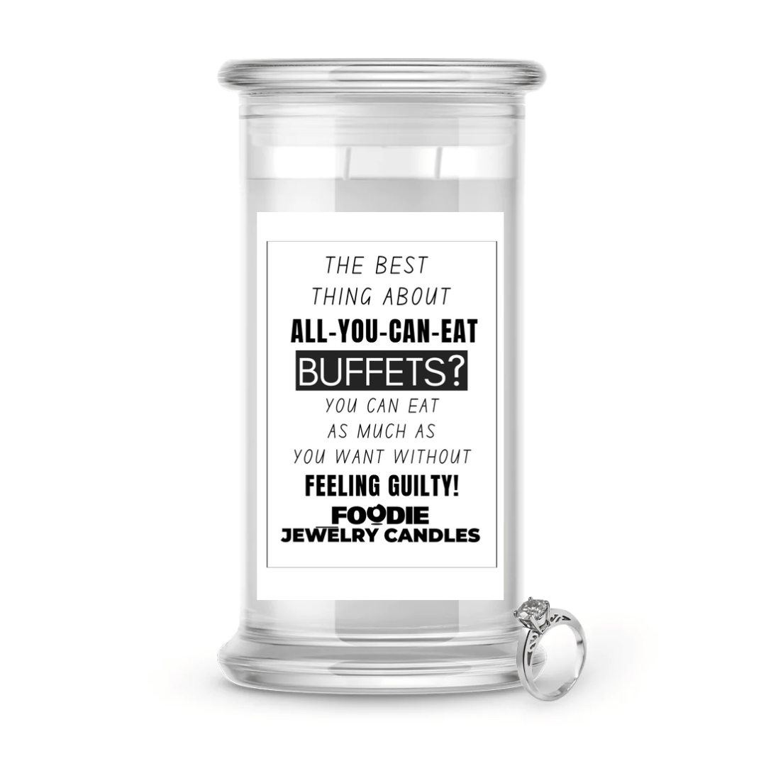 The best thing about all-you-can-eat buffets? You can eat as much as you want without feeling guilty | Foodie Jewelry Candles