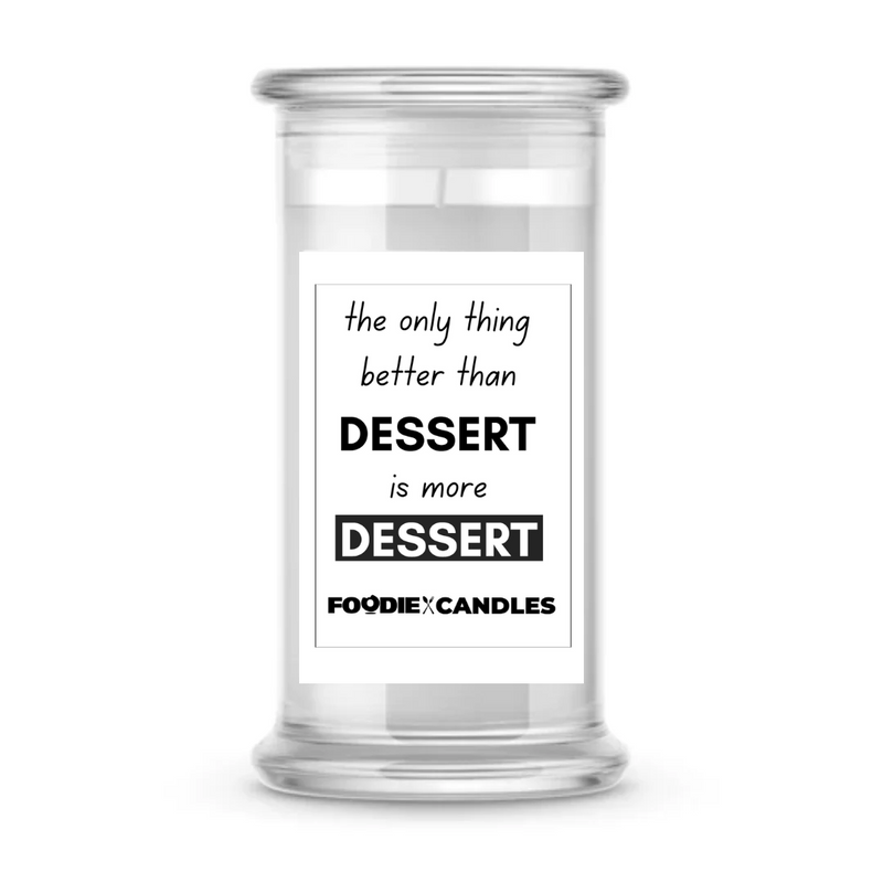 The only thing better than dessert is more dessert | Foodie Candles