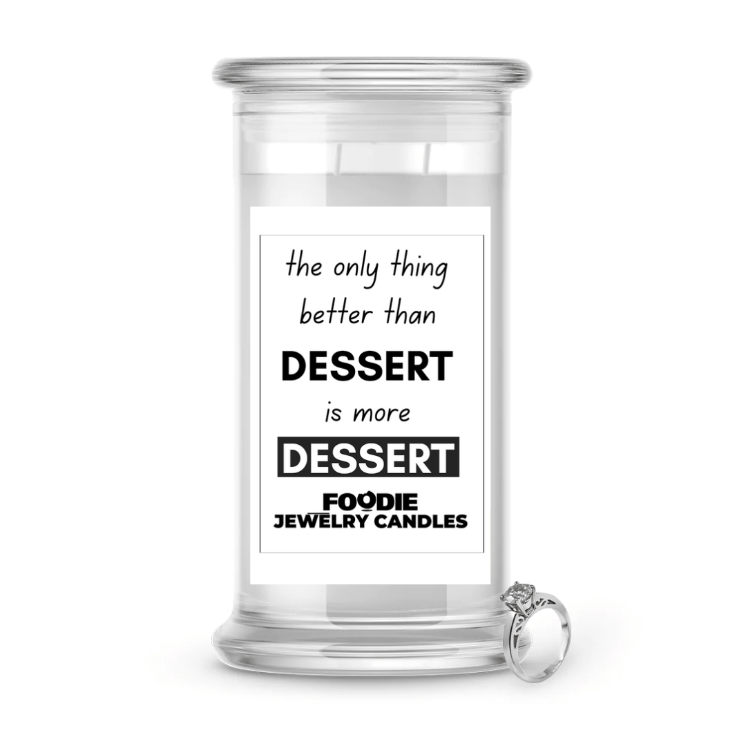 the only thing better than dessert is more dessert | Foodie Jewelry Candles