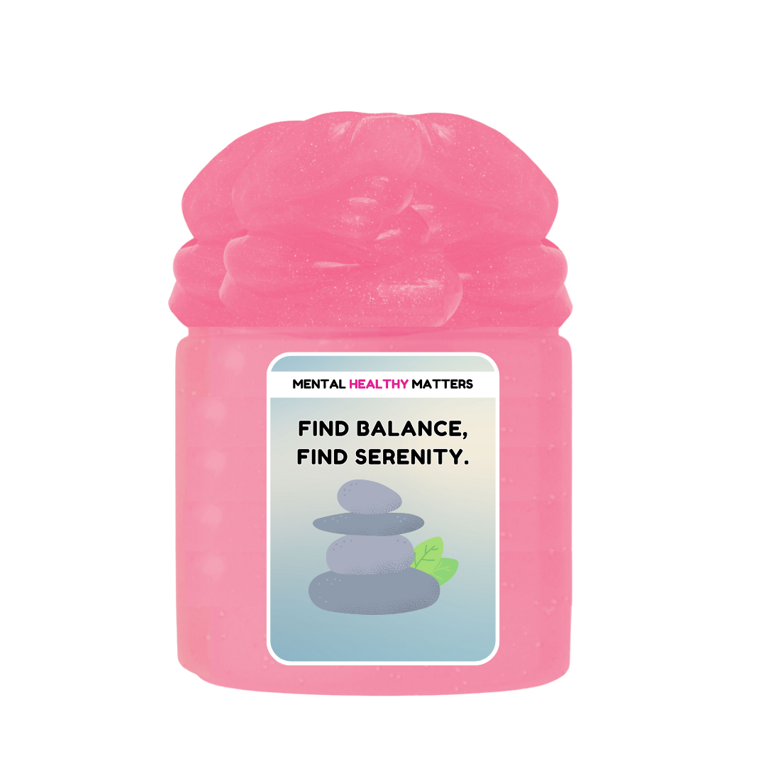 FIND BALANCE FIND SERENITY | MENTAL HEALTH SLIMES