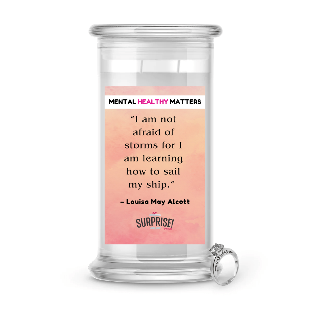 I AM NOT AFRAID OF STROMS FOR I AM LEARNING HOW TO SAIL MY SHIP - LOUISA MAY ALCOTT | MENTAL HEALTH JEWELRY CANDLES