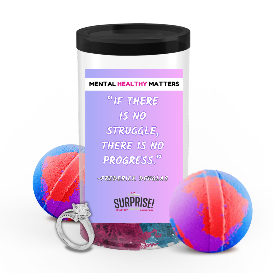 IF THERE IS NO STRUGGLE, THERE IS NO PROGRESS - FREDERICK DOUGLAS | MENTAL HEALTH JEWELRY BATH BOMBS