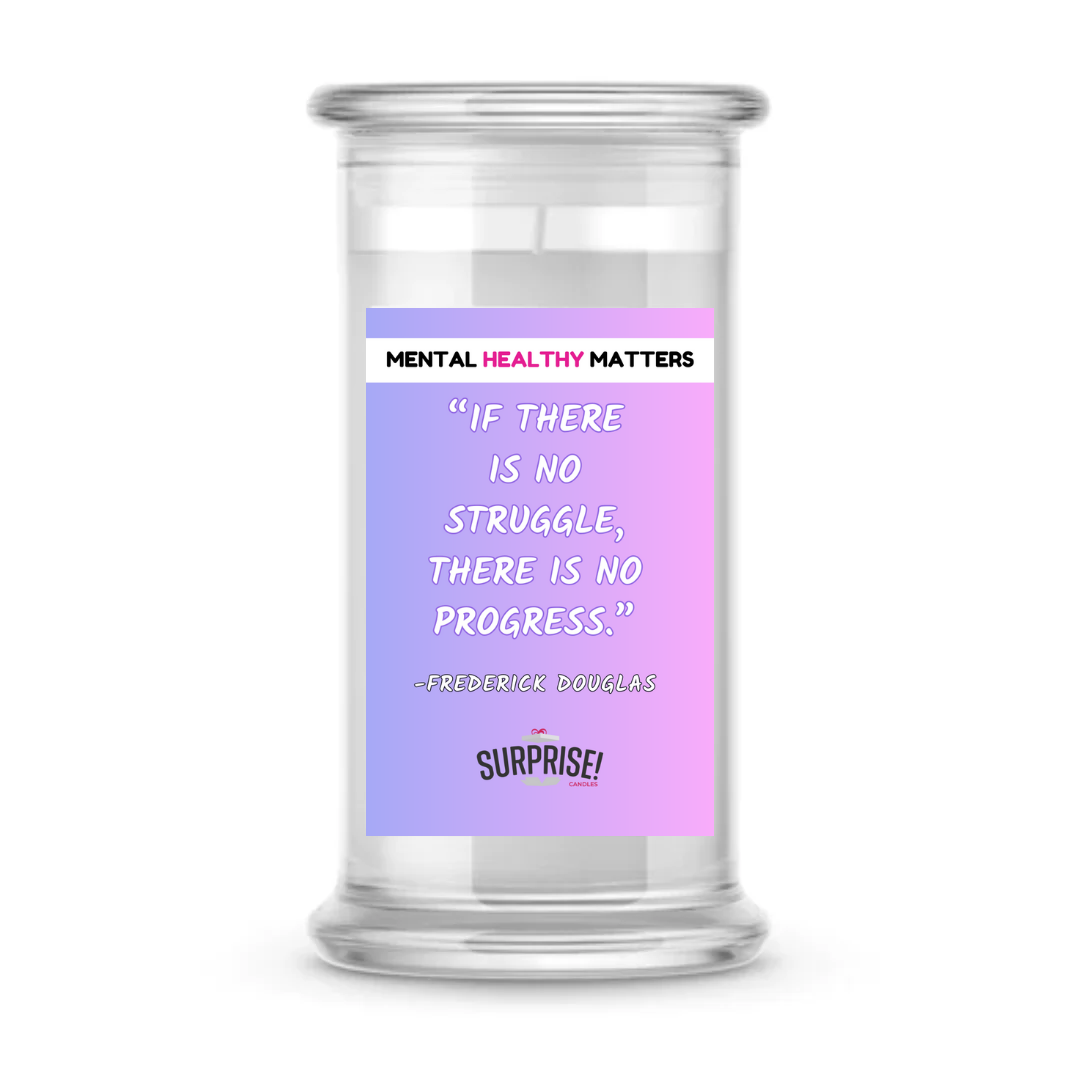 IF THERE IS NO STRUGGLE, THERE IS NO PROGRESS - FREDERICK DOUGLAS | MENTAL HEALTH CANDLES