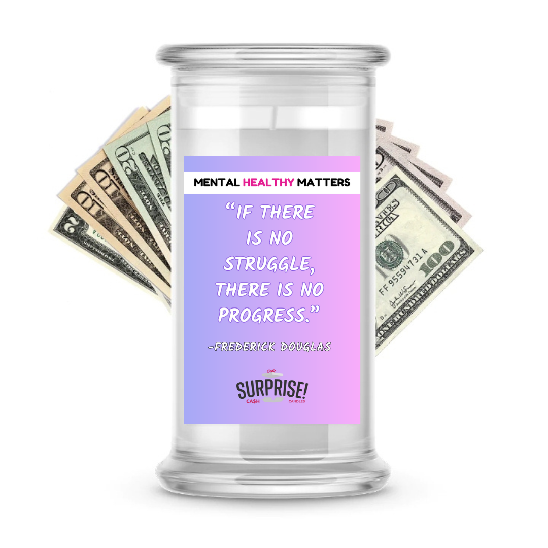 IF THERE IS NO STRUGGLE, THERE IS NO PROGRESS - FREDERICK DOUGLAS | MENTAL HEALTH CASH CANDLES