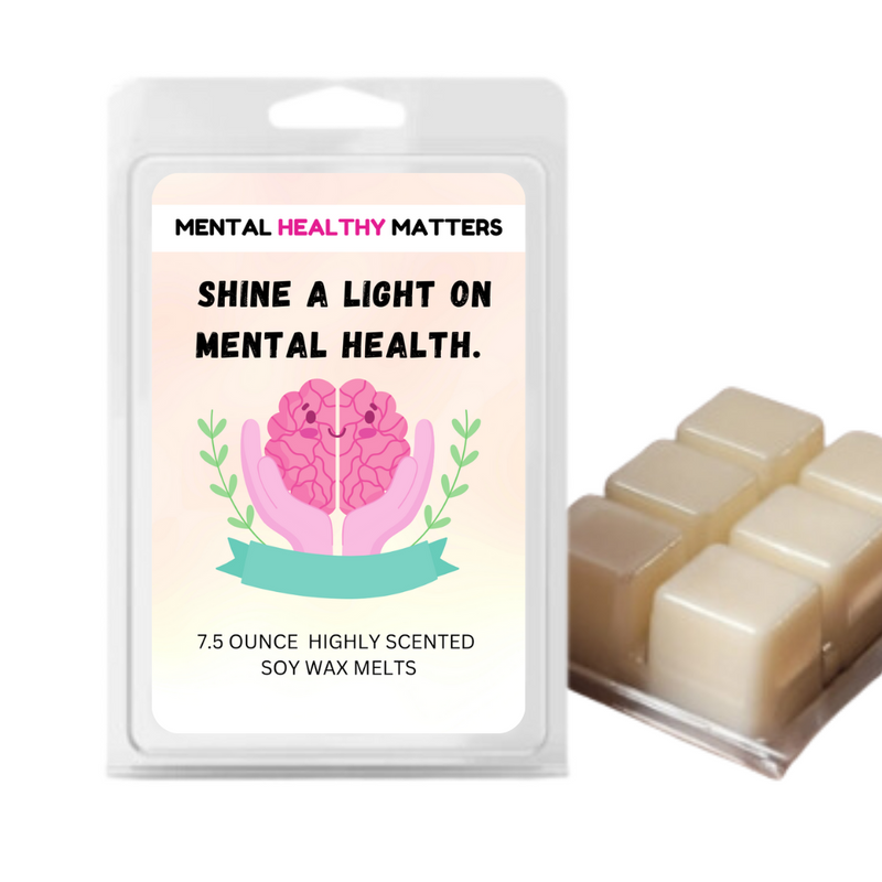 SHINE A LIGHT ON MENTAL HEALTH | MENTAL HEALTH WAX MELTS