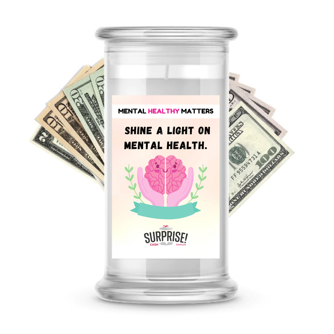 SHINE A LIGHT ON MENTAL HEALTH | MENTAL HEALTH CASH CANDLES