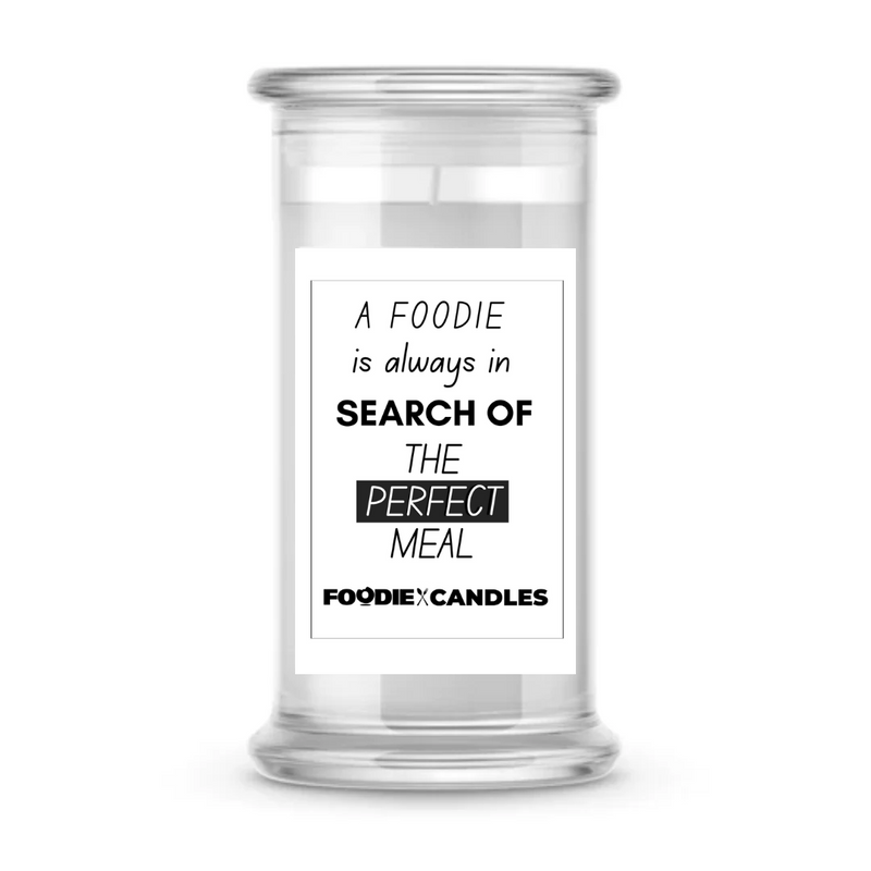 A Foodie is always in search of The perfect meal | Foodie Candles