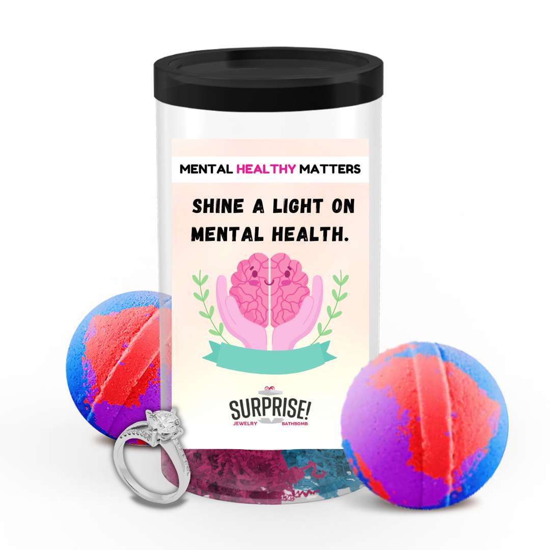 SHINE A LIGHT ON MENTAL HEALTH | MENTAL HEALTH JEWELRY BATH BOMBS