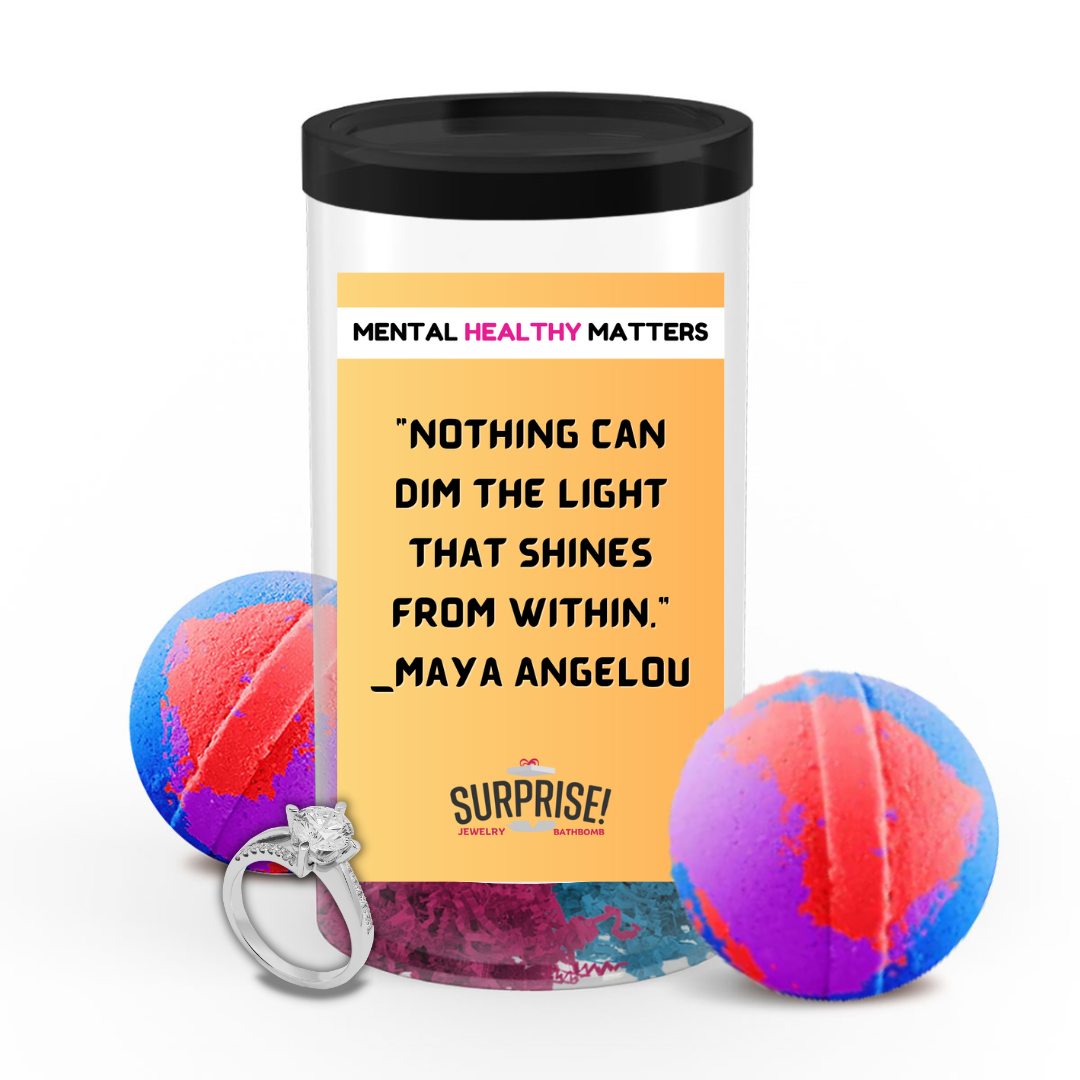 NOTHING CAN DIM THE LIGHT THAT SHINES FROM WITHIN - MAYA ANGELOU | MENTAL HEALTH JEWELRY BATH BOMBS