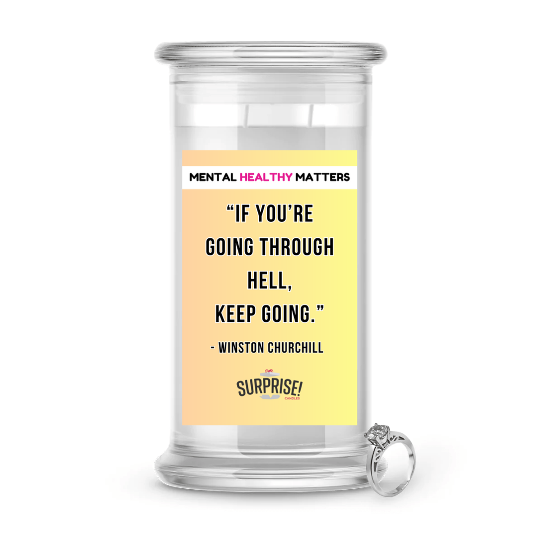 IF YOU'RE GOING THROUGH HELL. KEEP GOING - WINTSON CHURCHILL | MENTAL HEALTH JEWELRY CANDLES