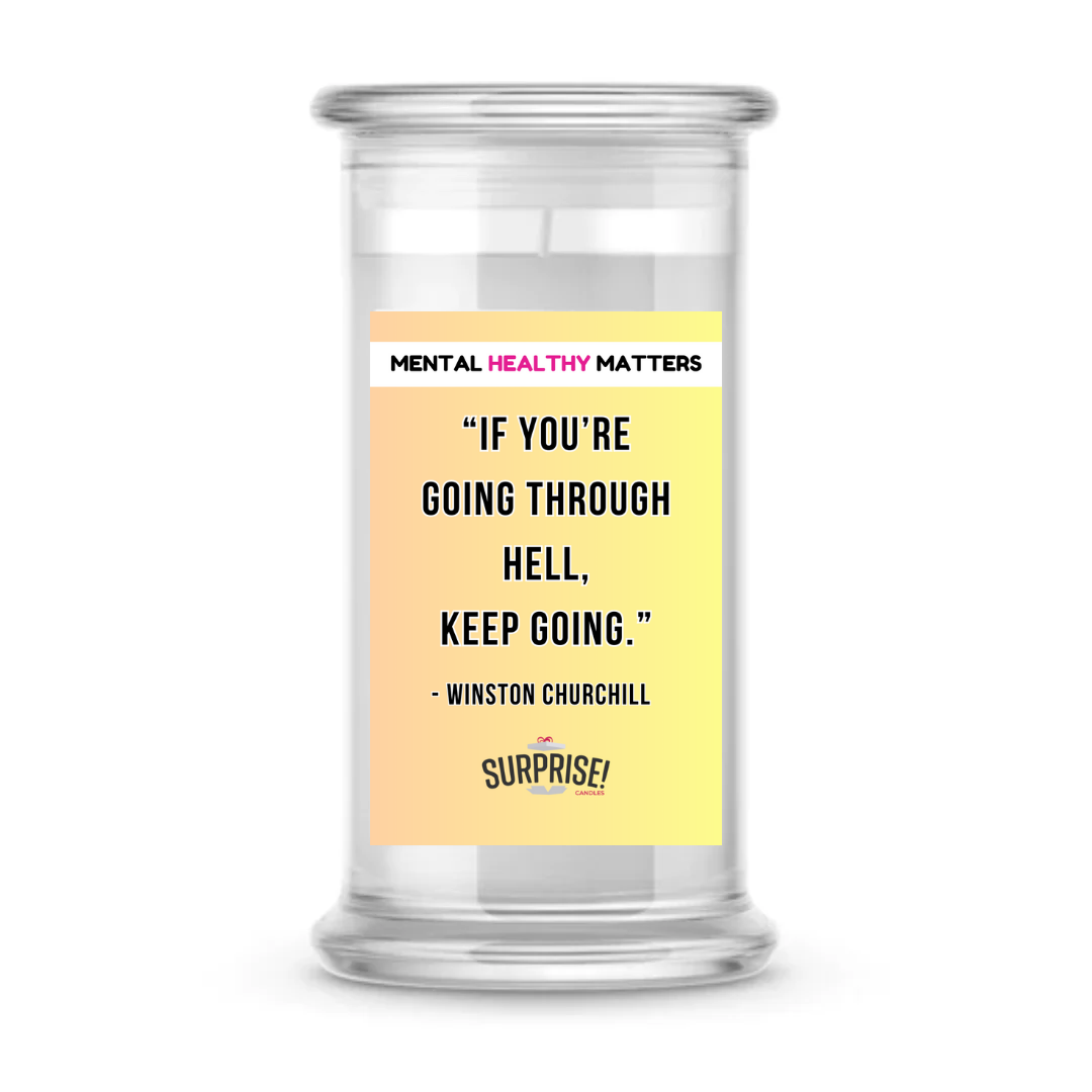 IF YOU'RE GOING THROUGH HELL. KEEP GOING - WINTSON CHURCHILL | MENTAL HEALTH CANDLES