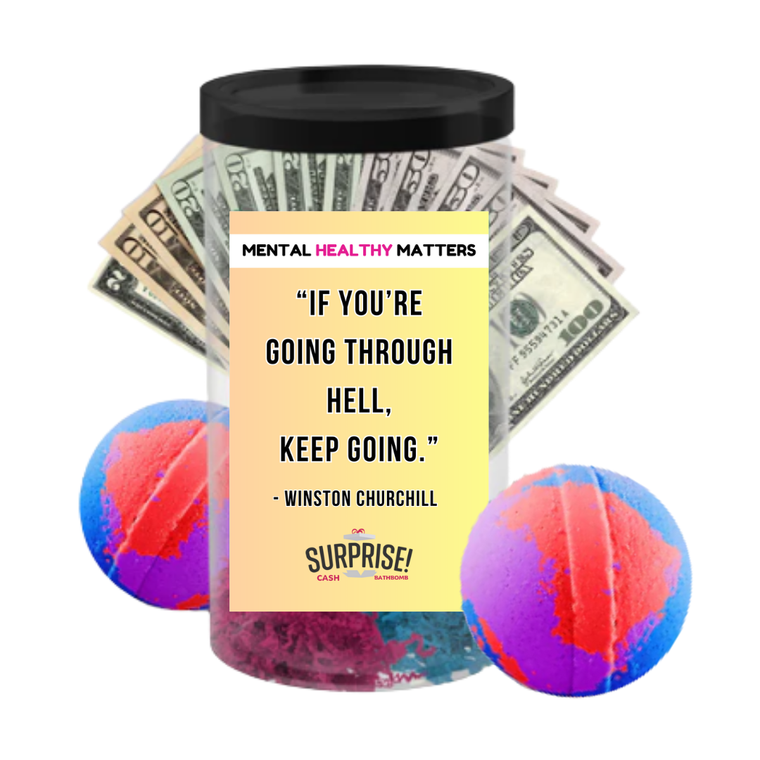 IF YOU'RE GOING THROUGH HELL. KEEP GOING - WINTSON CHURCHILL | MENTAL HEALTH CASH BATH BOMBS