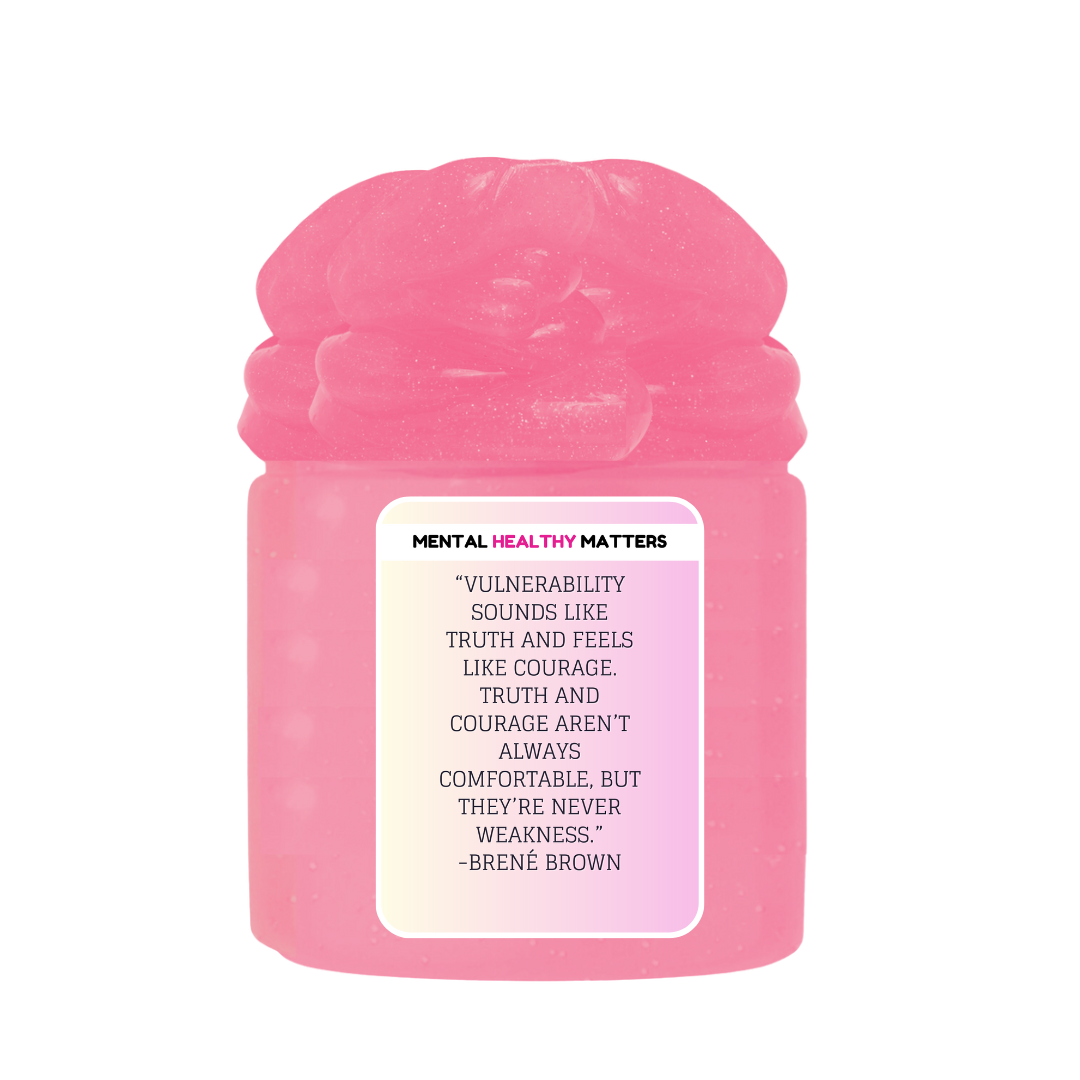VULNERABILITY SOUNDS LIKE TRUTH AND FEELS LIKE COURAGE. TRUTH AND COURAGE AREN'T ALWAYS COMFORTABLE, BUT THEY'RE NEVER WEAKNESS - BRENE BROWN | MENTAL HEALTH SLIMES