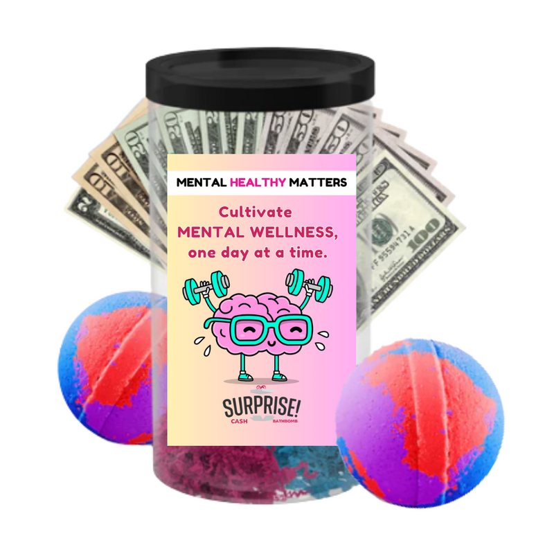 CULTIVATE MENTAL WELLNESS, ONE DAY AT A TIME | MENTAL HEALTH CASH BATH BOMBS