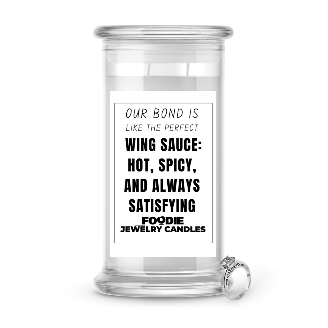 Our bond is like the perfect wing sauce : hot, spicy, and always satisfying | Foodie Jewelry Candles