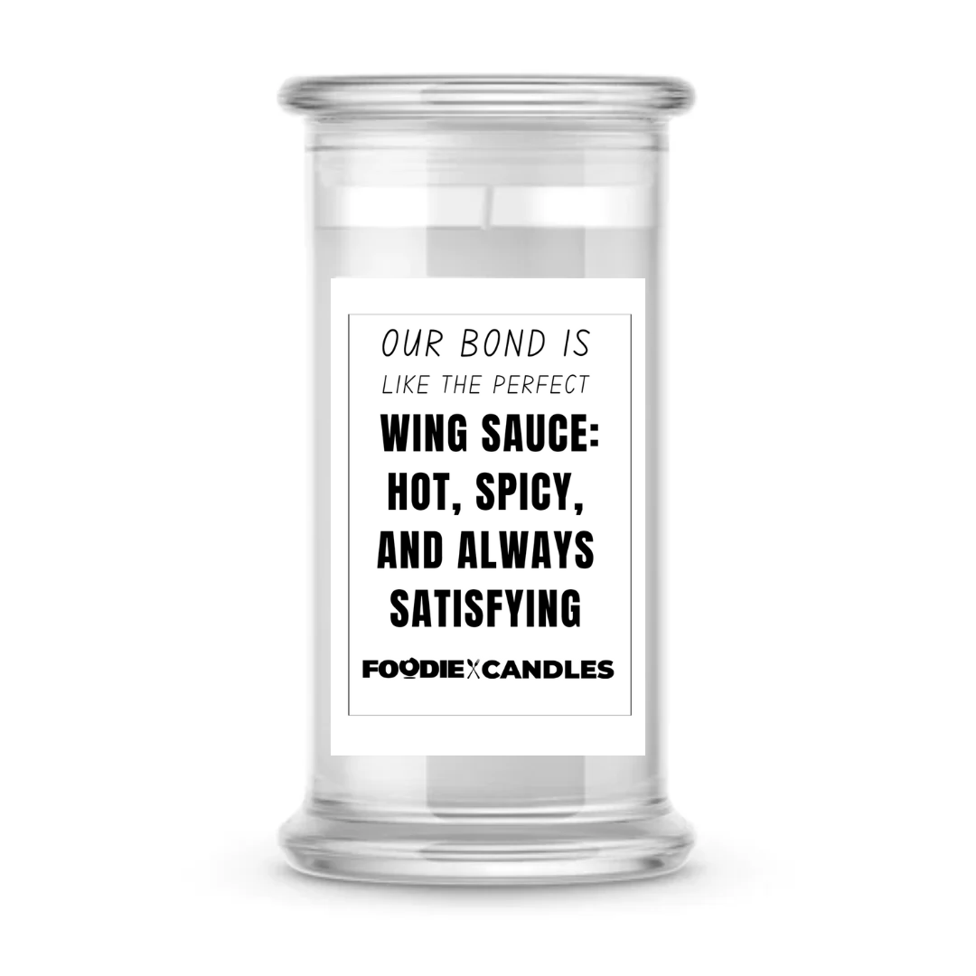 Our bond is like the perfect wing sauce : hot, spicy, and always satisfying | Foodie Candles