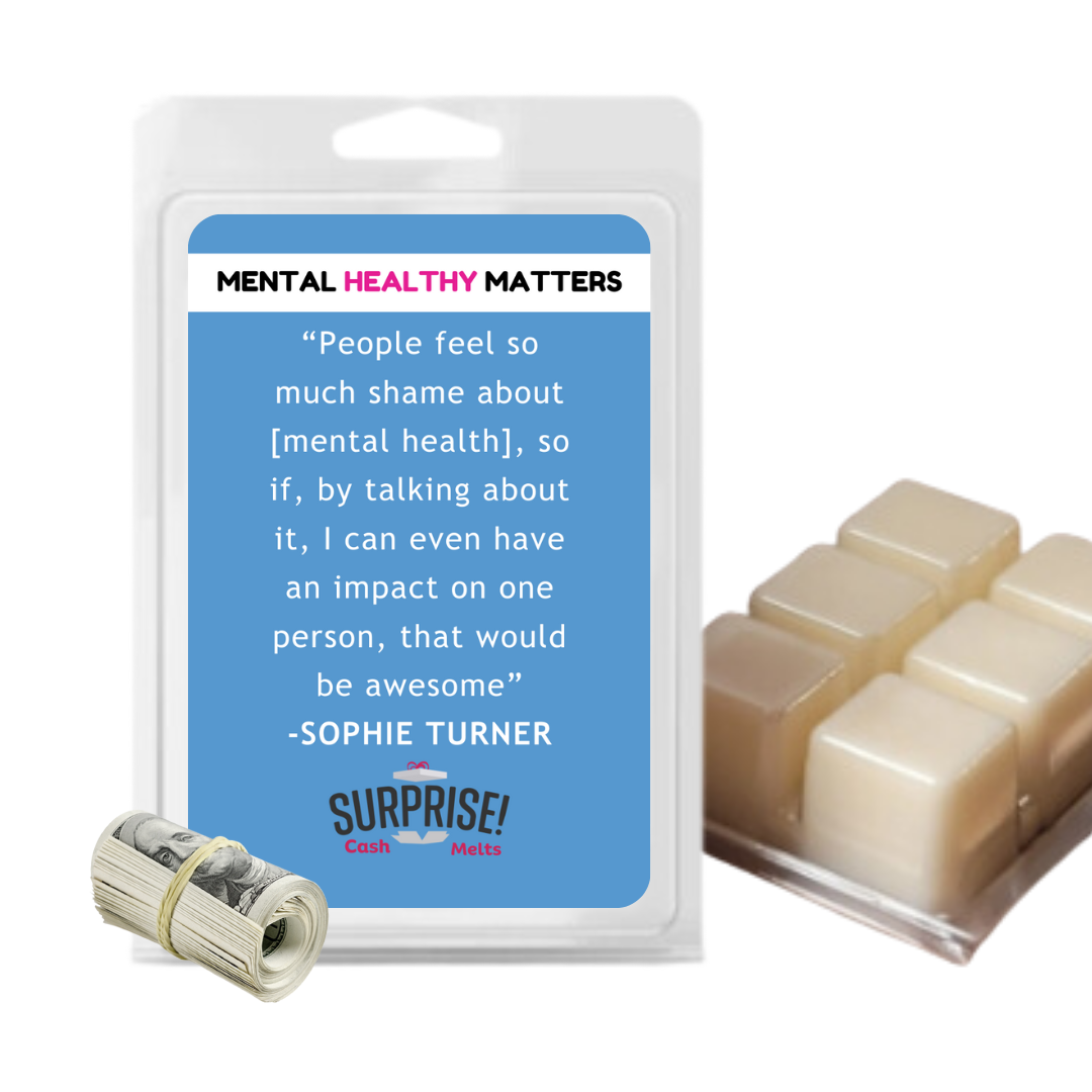 PEOPEL FEEL SO MACH SHAME ABOUT MENTAL HEALTH,  SO IF, BY TALKING ABOUT IT, I CAN EVEN HAVE IMPACT ON ONE PERSON, THAT WOULD BE AWESOME| MENTAL HEALTH CASH WAX MELTS