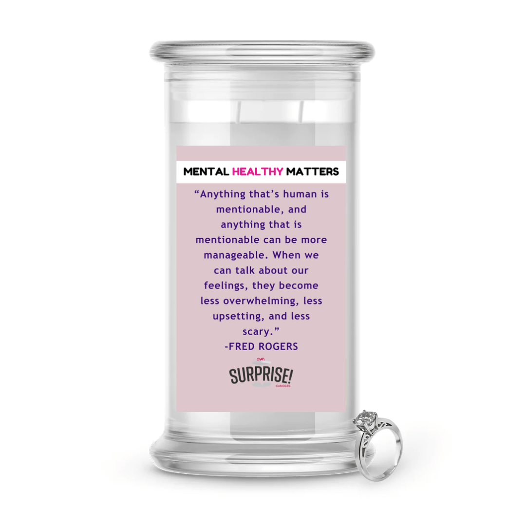 ANYTHING  THAT'S HUMAN IS MENTIONABLE, AND ANYTHING THAT  IS MENTIONBLE  CAN BE MORE MANAGEBLE. WHEN WE CAN TALK ABOUT OUR FEELINGS  THEY BECOME LESS OVERWHELMING LESSUPSETING AND LESS SCERY | MENTAL HEALTH JEWELRY CANDLES