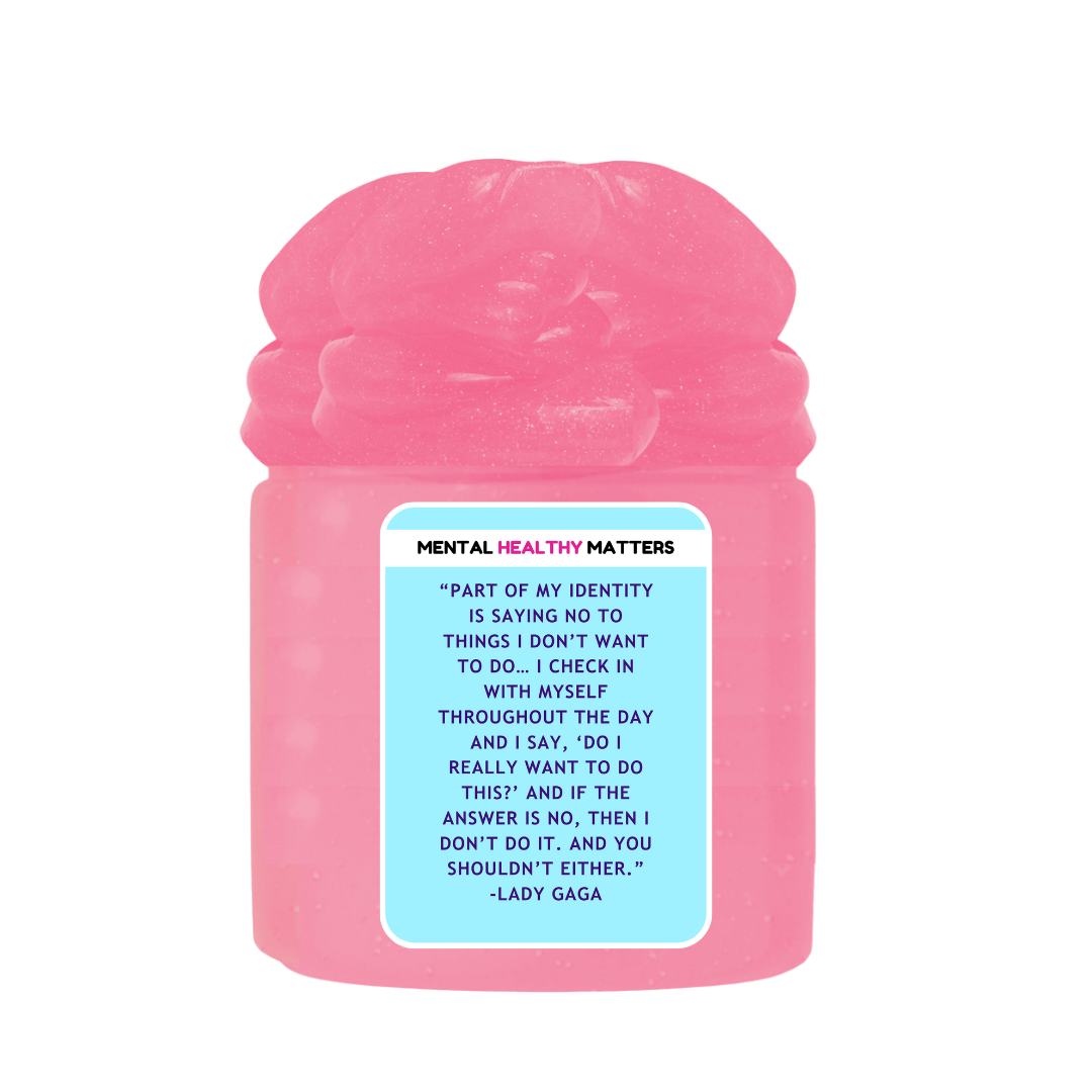 PART OF MY IDENTITY IS SAYING NO TO THINGS I DON'T WANT TO DO... I CHECK IN WITH MYSELF THROUGHOUT THE DAY AND I SAY, 'DO I REALLY WANT TO DO THIS?' AND IF THE ANSWER IS NO, THAN I DON'T DO IT. AND YOU SHOLDN'T EITHER | MENTAL HEALTH SLIMES