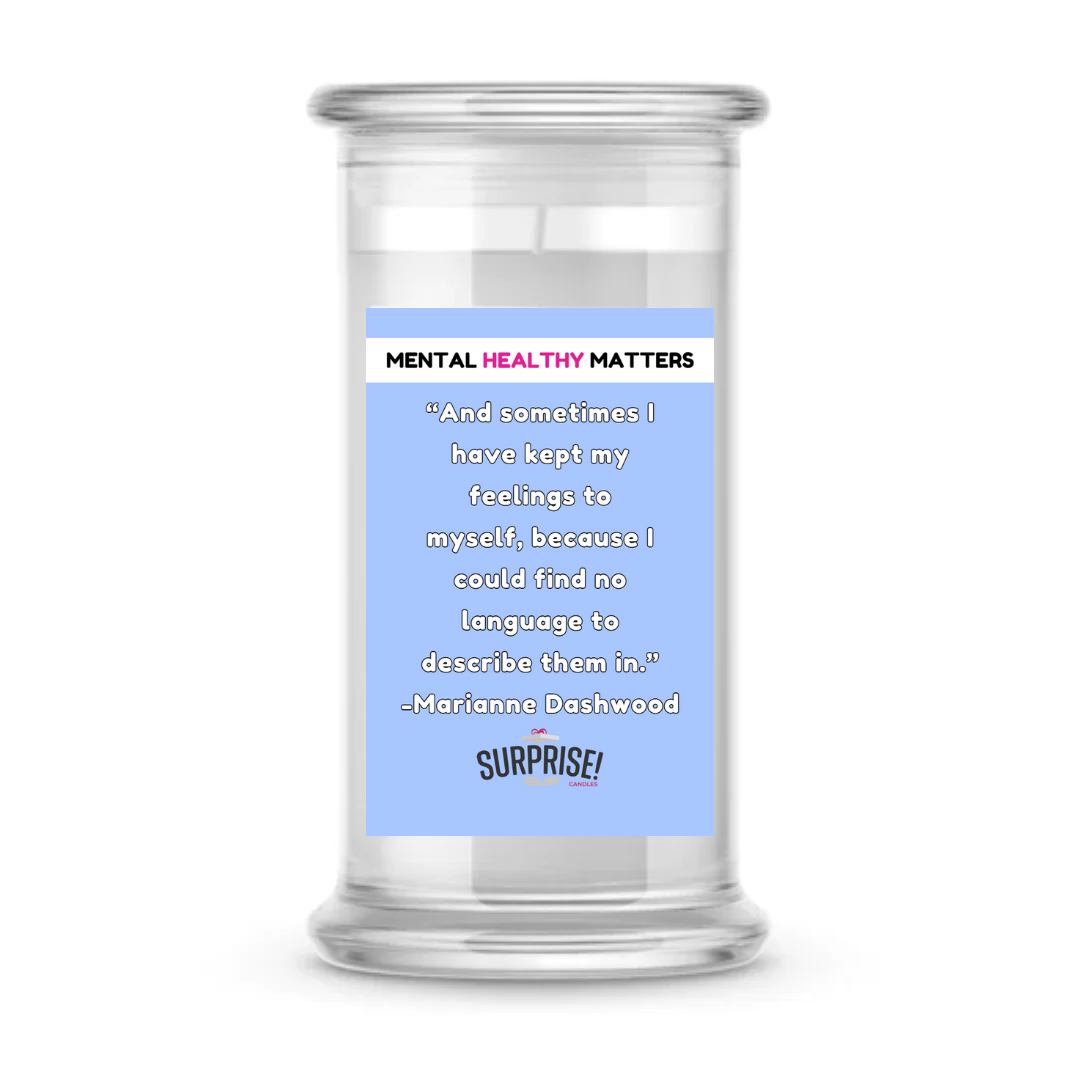 AND SOMETIMES I HAVE KEPT MY FEELINGS TO MYSELF, BECAUSE I COULD FIND NO LANGUAGE TO DESCRIBE THEM IN | MENTAL HEALTH CANDLES