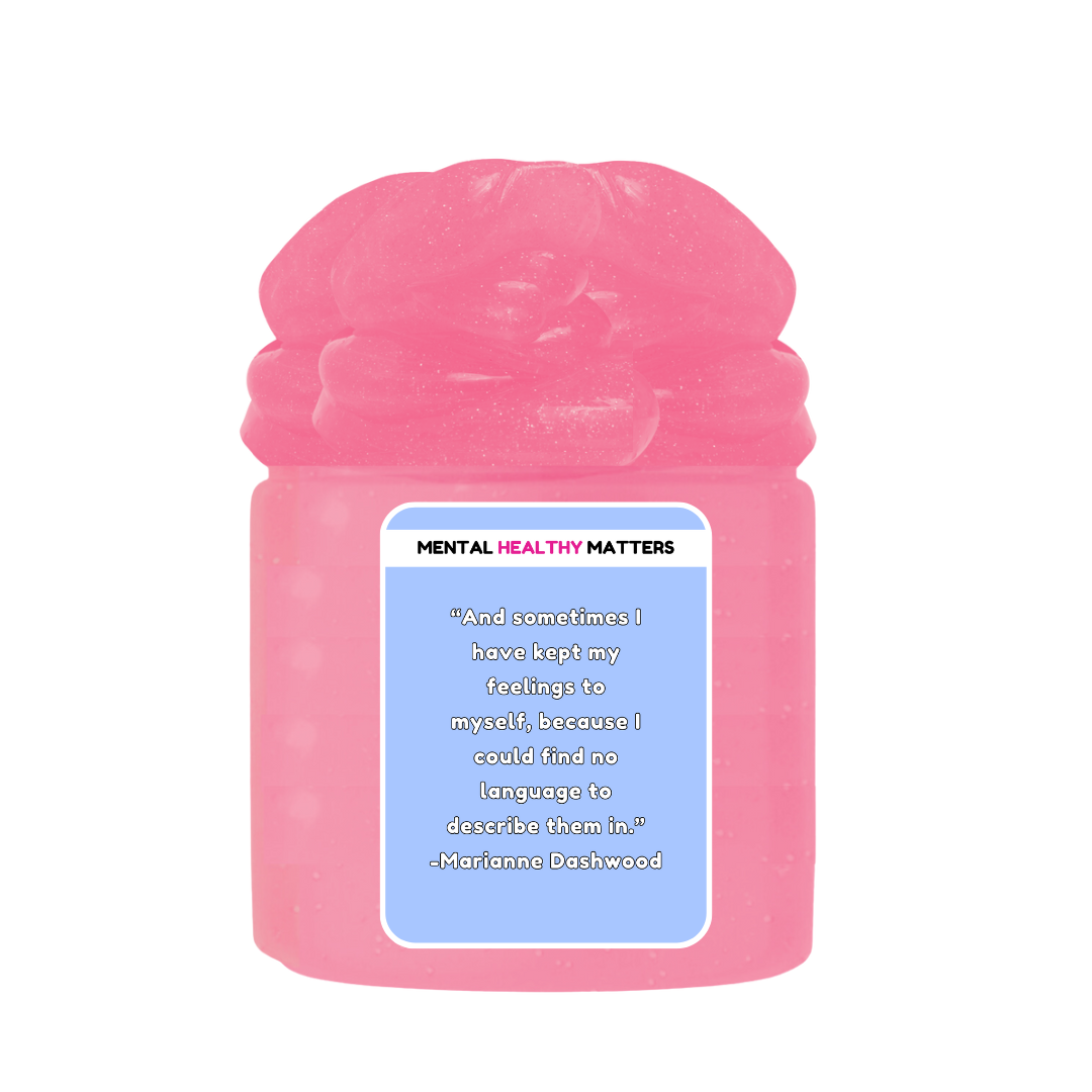 AND SOMETIMES I HAVE KEPT MY FEELINGS TO MYSELF, BECAUSE I COULD FIND NO LANGUAGE TO DESCRIBE THEM IN | MENTAL HEALTH SLIMES