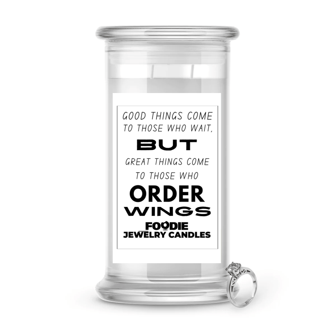 Good things come to those who wait, but great things come to those who order wings | Foodie Jewelry Candles