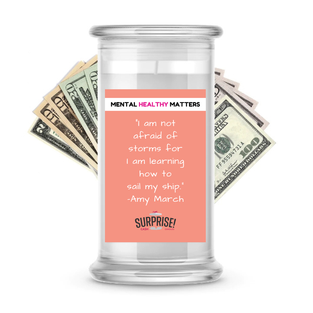 I AM NOT AFRAID OF STORMS FOR I AM LEARNING HOW TO SAIL MY SHIP | MENTAL HEALTH CASH CANDLES