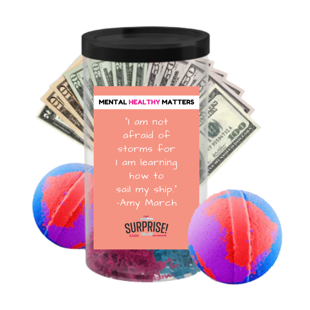 I AM NOT AFRAID OF STORMS FOR I AM LEARNING HOW TO SAIL MY SHIP | MENTAL HEALTH CASH BATH BOMBS