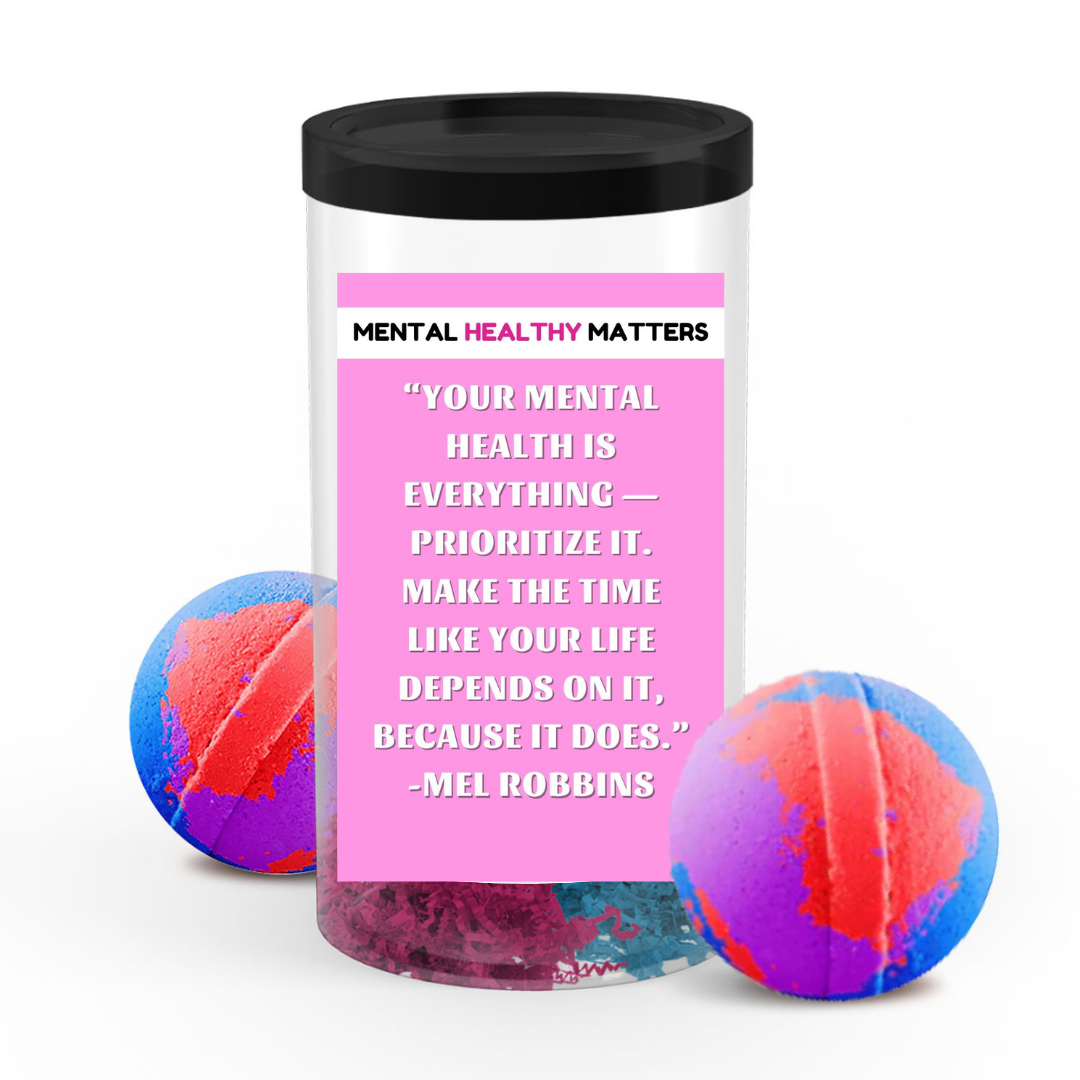 YOUR MENTAL HEALTH IS EVERYTHING PRIORITIZE IT. MAKE THE TIME LIKE YOUR LIFE DEPENDS ON IT, BECAUSE IT DOES | MENTAL HEALTH BATH BOMBS