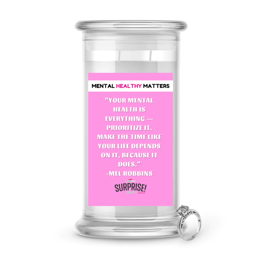 YOUR MENTAL HEALTH IS EVERYTHING PRIORITIZE IT. MAKE THE TIME LIKE  YOUR LIFE DEPENDS ON IT, BECAUSE IT DOES | MENTAL HEALTH JEWELRY CANDLES