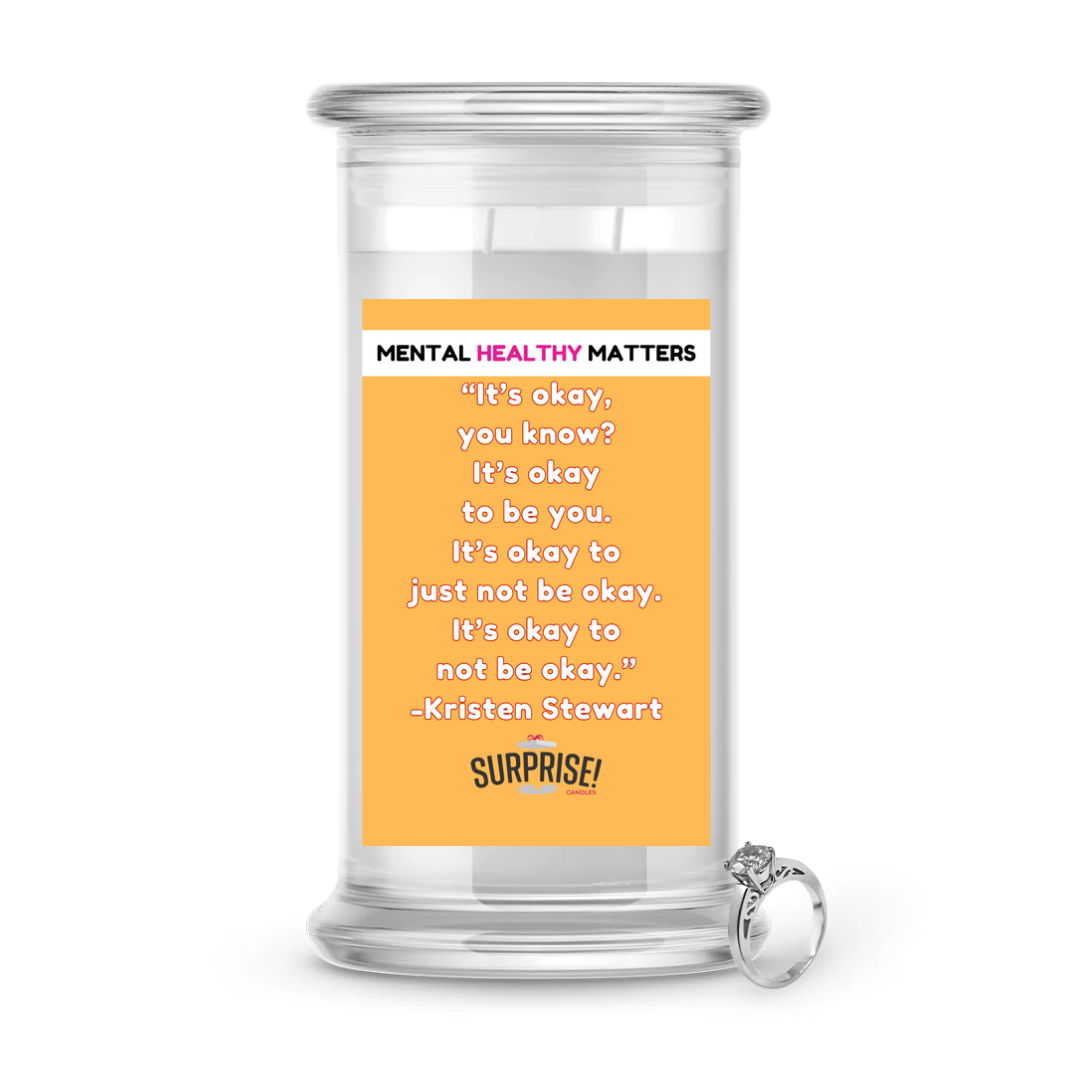 IT'S OKAY YOU KNOW? IT'S OKAY TO BE YOU.  IT'S OKAY  TO JUST NOT BE OKAY. IT'S OKAY TO NOT BE OKAY.  | MENTAL HEALTH JEWELRY CANDLES