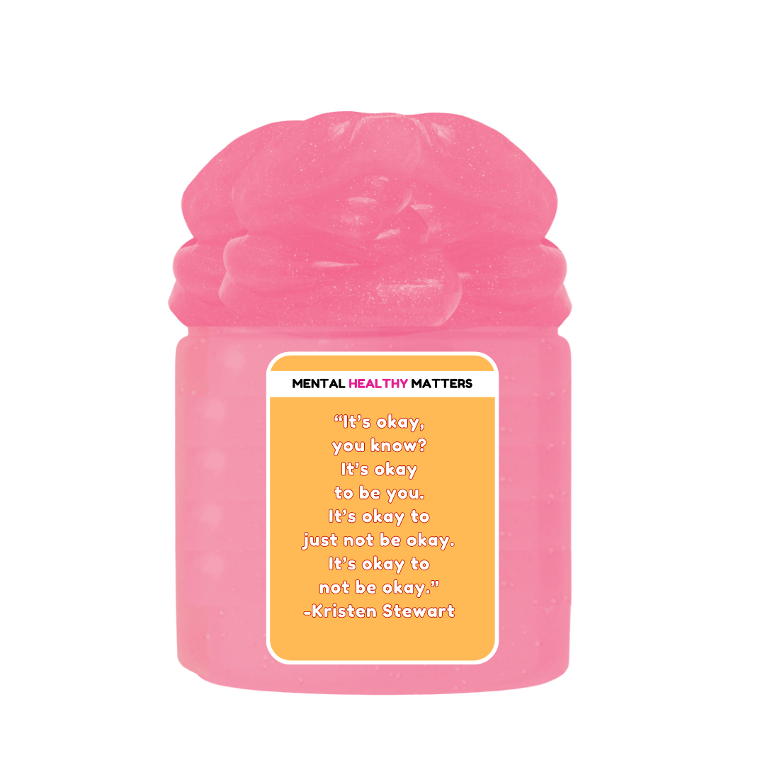 IT'S OKAY YOU KNOW? IT'S OKAY TO BE YOU. IT'S OKAY TO JUST NOT BE OKAY. IT'S OKAY TO NOT BE OKAY. | MENTAL HEALTH SLIMES