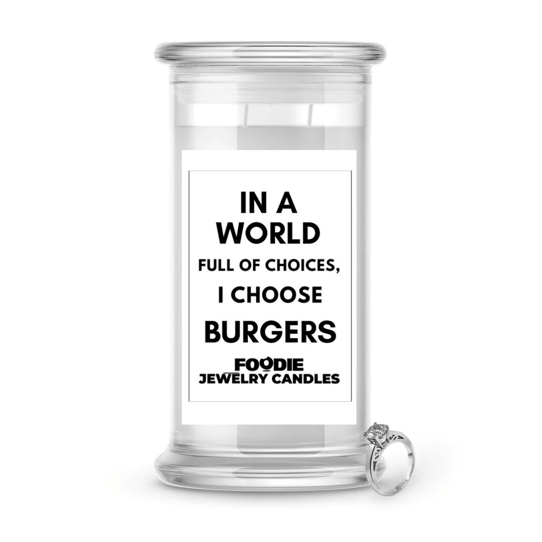 In a world full of choices, I choose burgers | Foodie Jewelry Candles