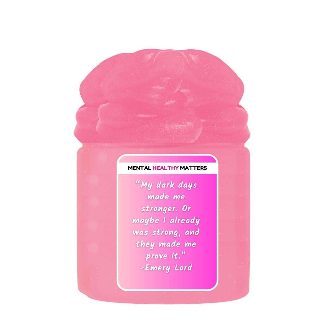 MY DARK DAYS MADE ME STRONGER. OR MAY BE I ALREADY WAS STRONG, AND THEY MADE ME PROVE IT. | MENTAL HEALTH SLIMES