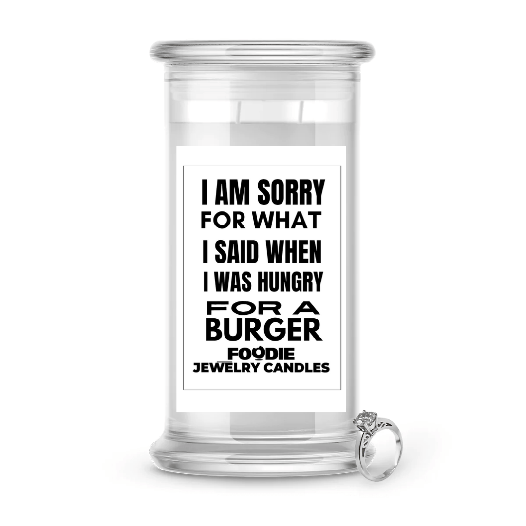 I am sorry for what I said when I was hungry for a burger | Foodie Jewelry Candles