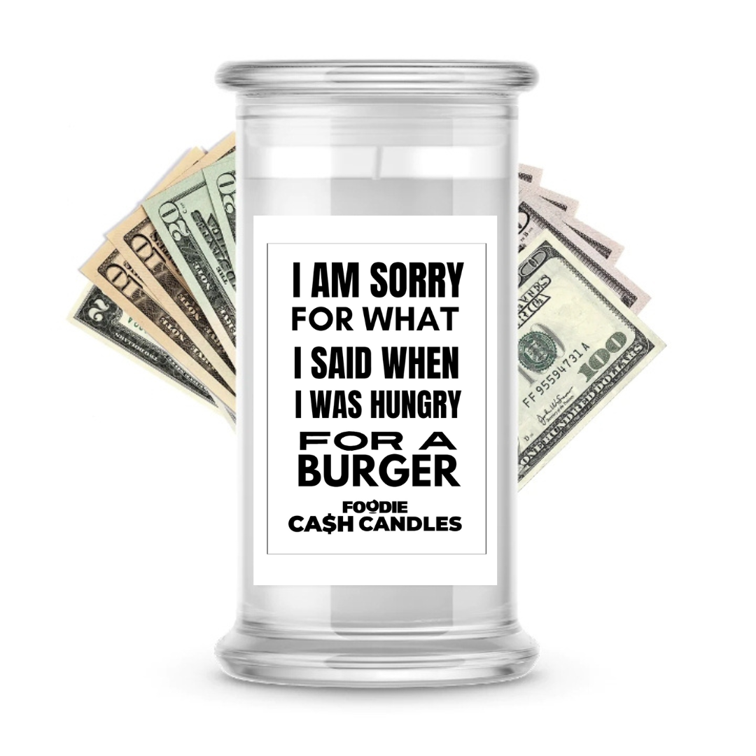 I am sorry for what I said when I was hungry for a burger | Foodie Cash Candles