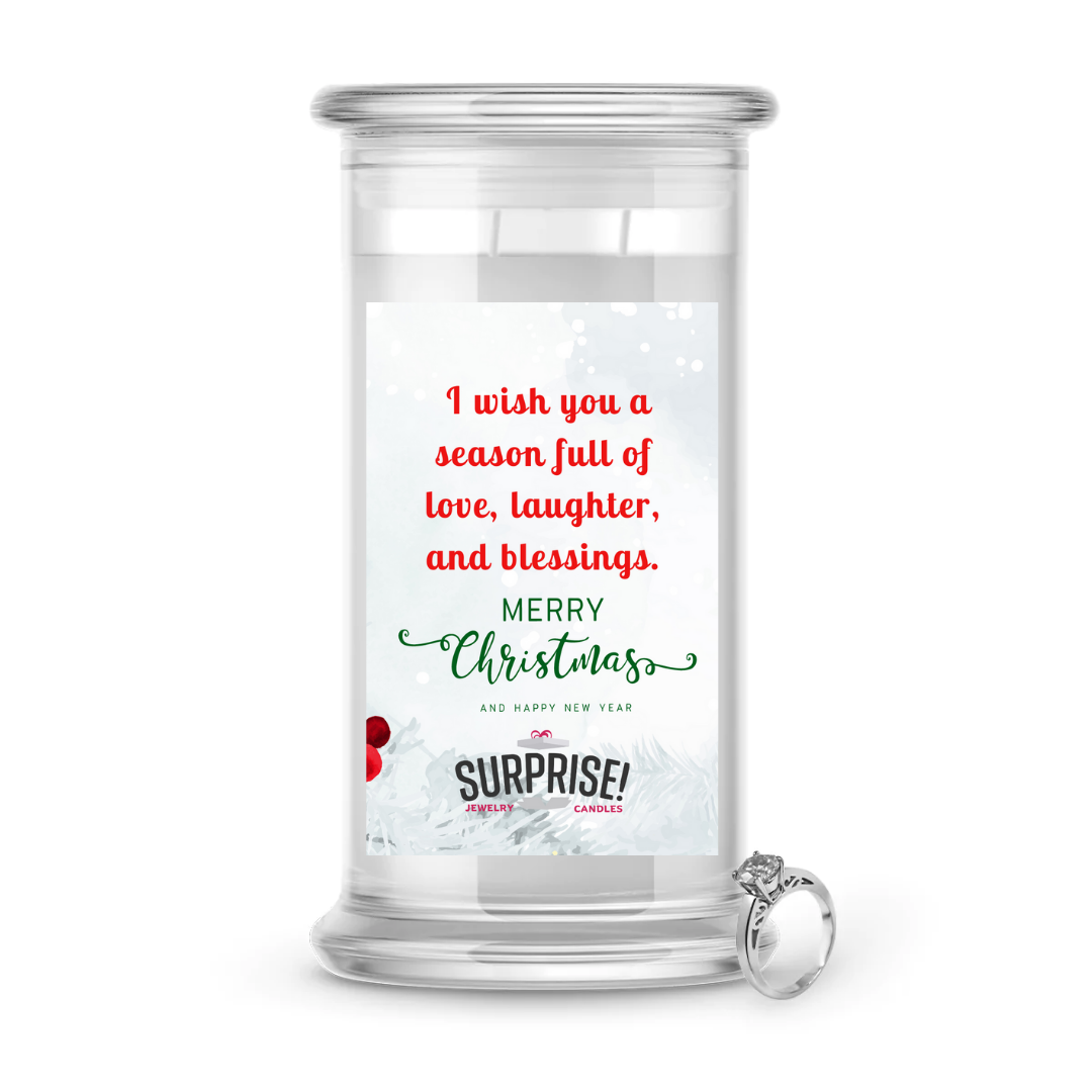 I WISH YOU A SEASON FULL OF LOVE, LAUGHTER AND BLESSINGS. MERRY CHRISTMAS JEWELRY CANDLE