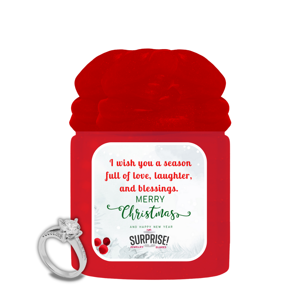I WISH YOU A SEASON FULL OF LOVE, LAUGHTER AND BLESSINGS. MERRY CHRISTMAS JEWELRY SLIME