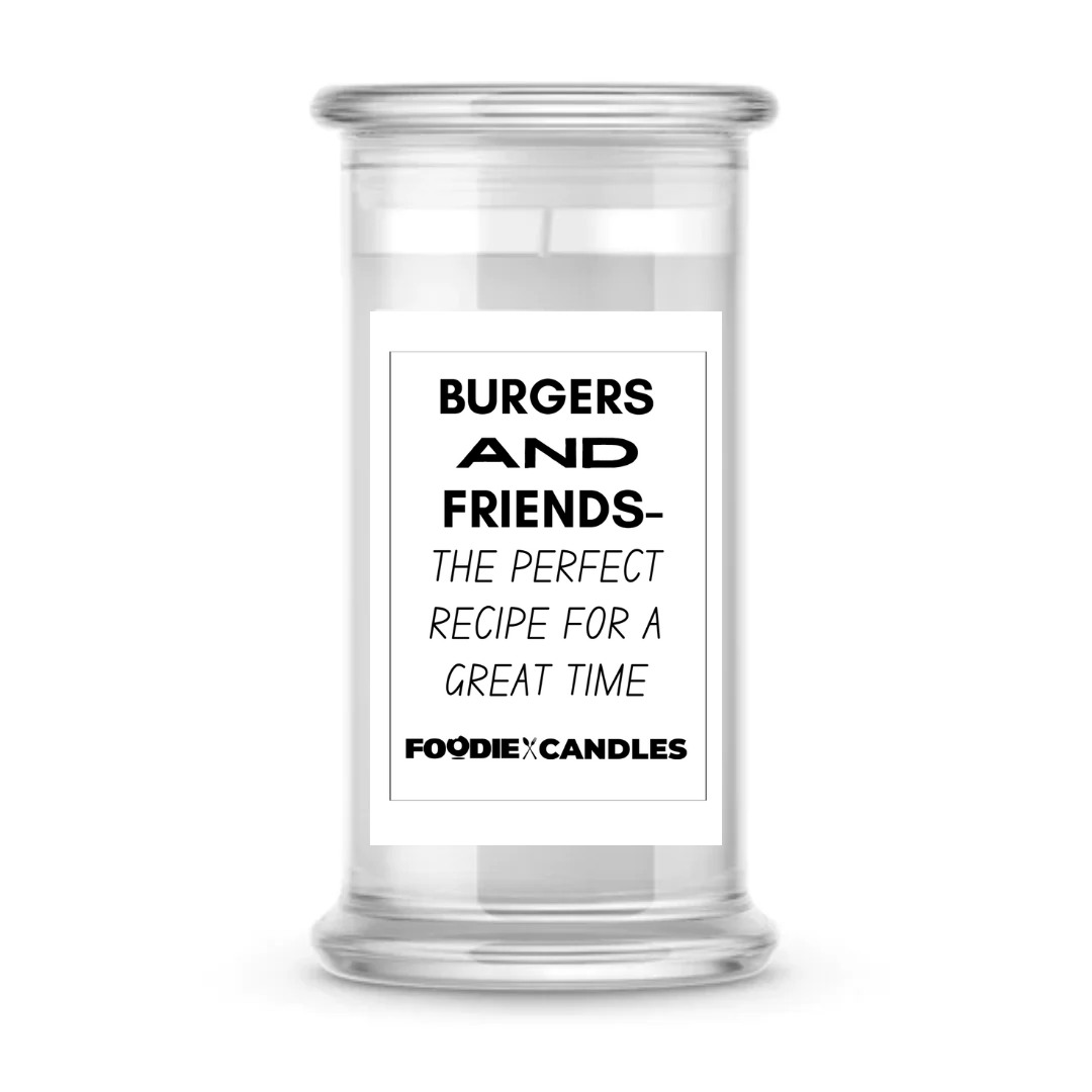 Burgers and friends - the perfect recipe for a great time | Foodie Candles