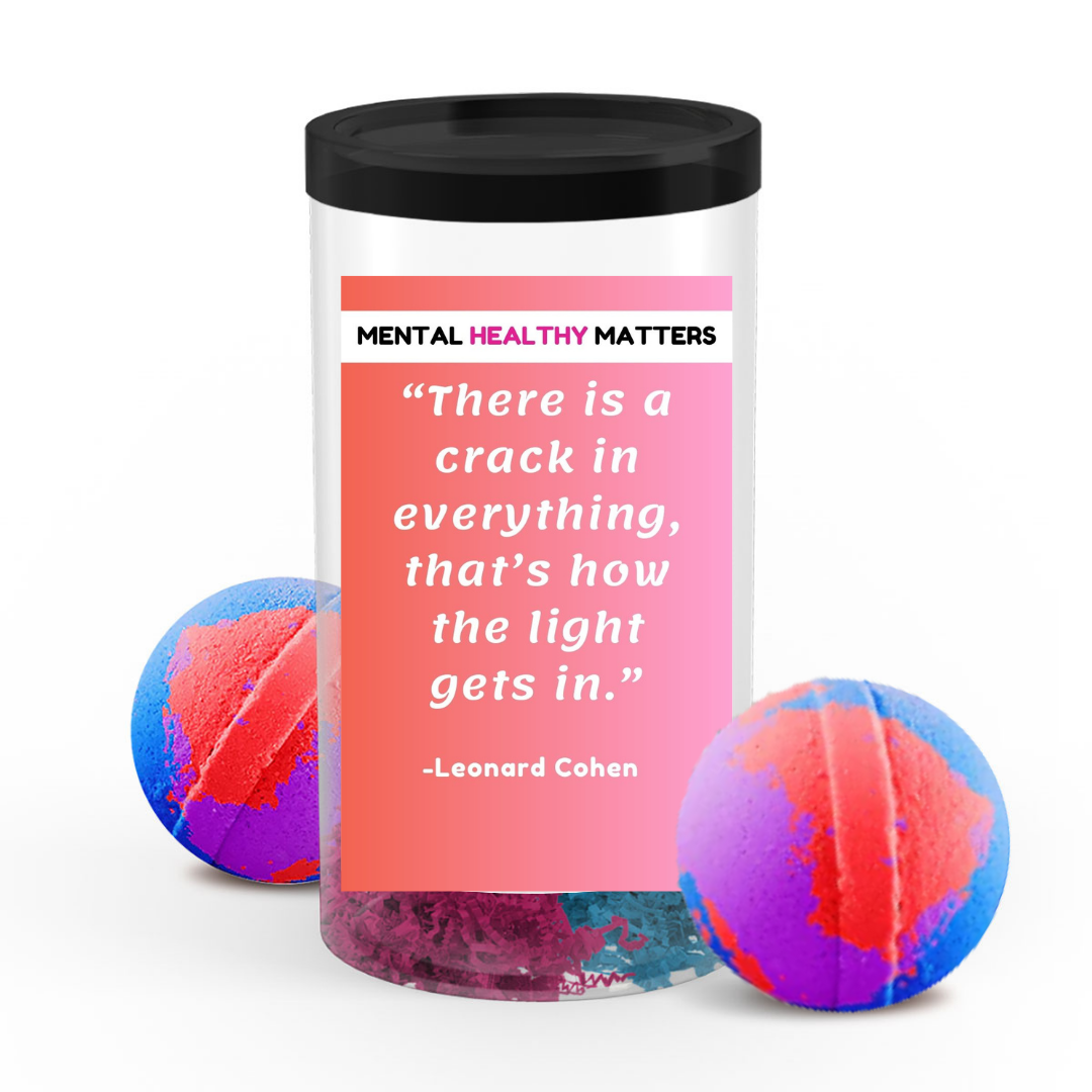 THERE IS A CRACK IN EVERYTHING, THAT'S HOW THE LIGHT GETS IN. | MENTAL HEALTH BATH BOMBS