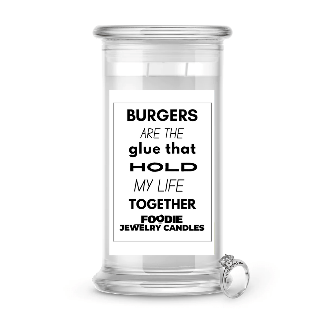 Burgers are the glue that hold my life together | Foodie Jewelry Candles