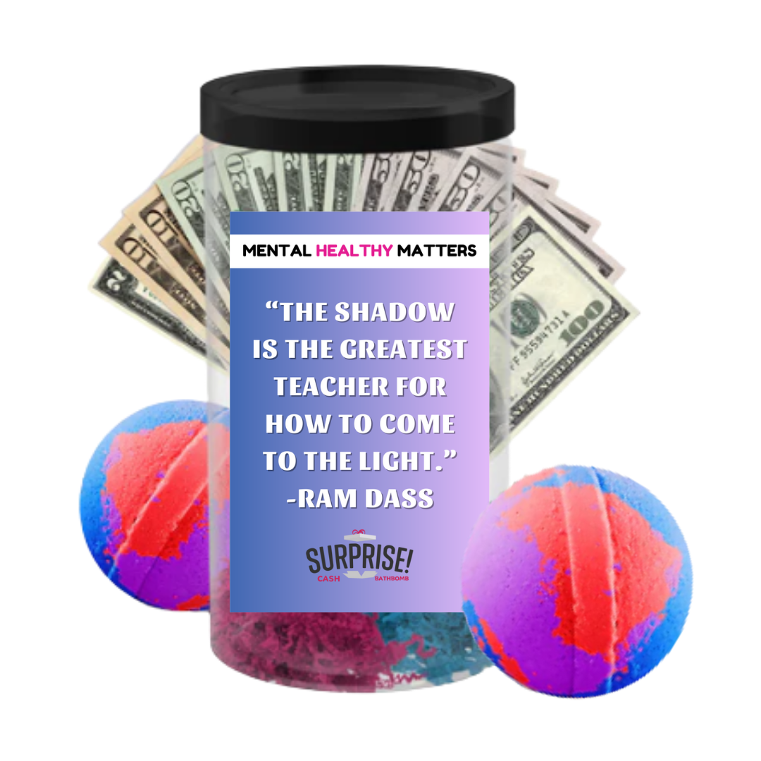 THE SHADOW IS THE GREATEST TEACHER FOR HOW TO COME THE LIGHT. | MENTAL HEALTH CASH BATH BOMBS