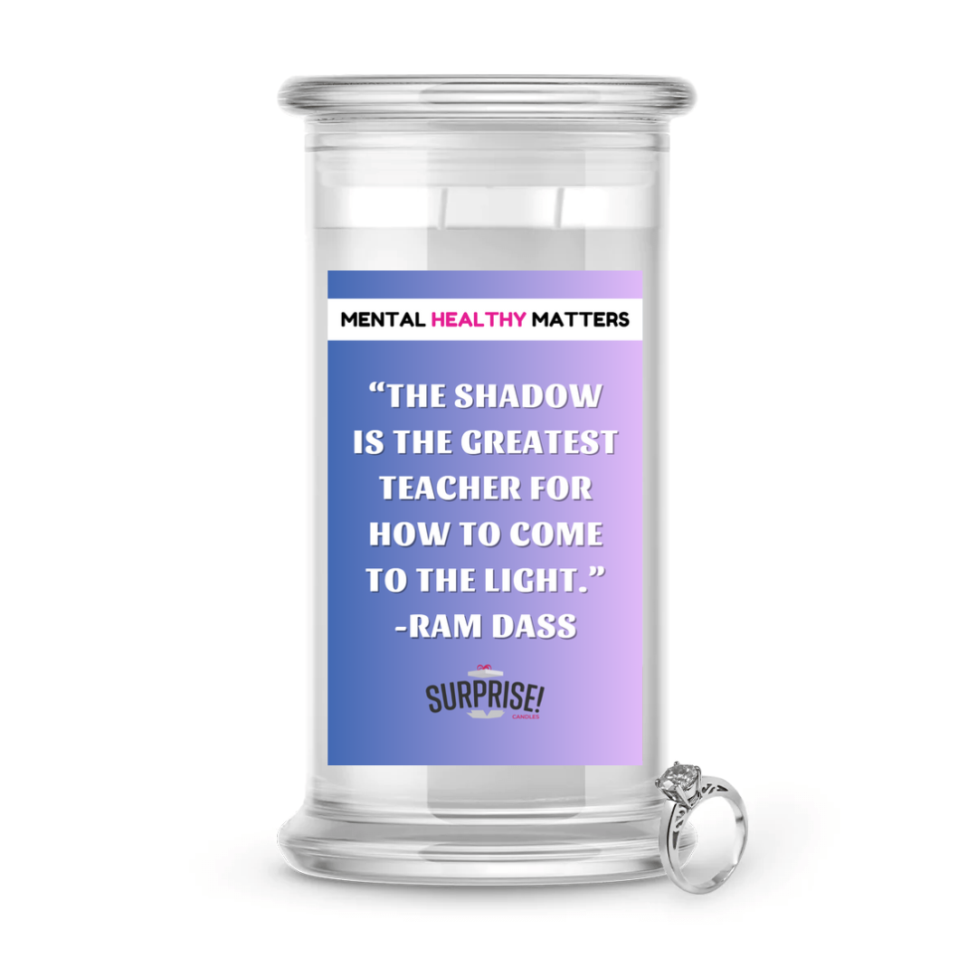 THE SHADOW IS THE GREATEST TEACHER FOR HOW TO COME THE LIGHT. | MENTAL HEALTH JEWELRY CANDLES