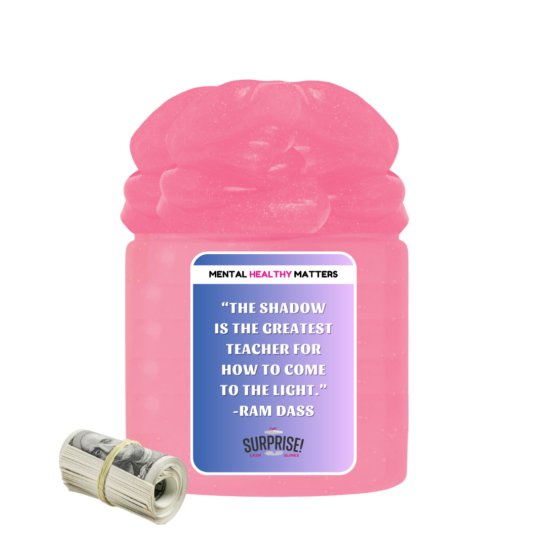 THE SHADOW IS THE GREATEST TEACHER FOR HOW TO COME THE LIGHT. | MENTAL HEALTH CASH SLIMES